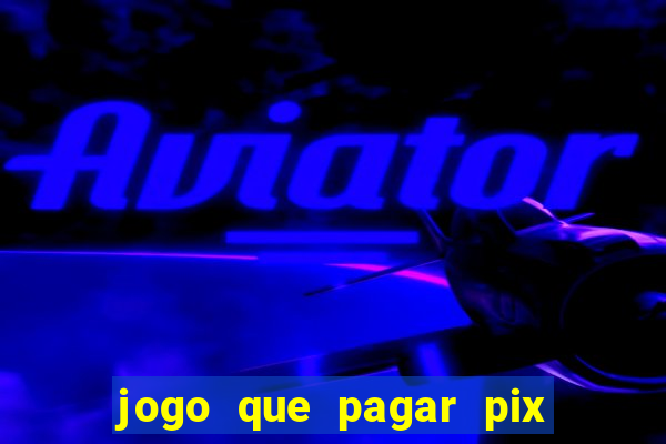 jogo que pagar pix na hora